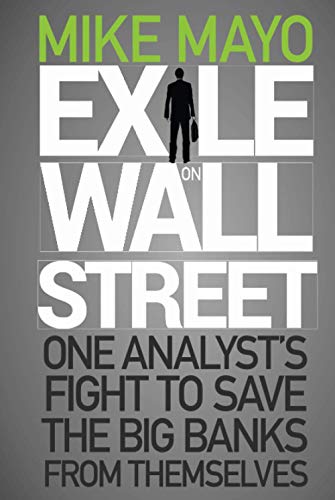 Exile on Wall Street: One Analyst's Fight to Save the Big Banks from Themselves