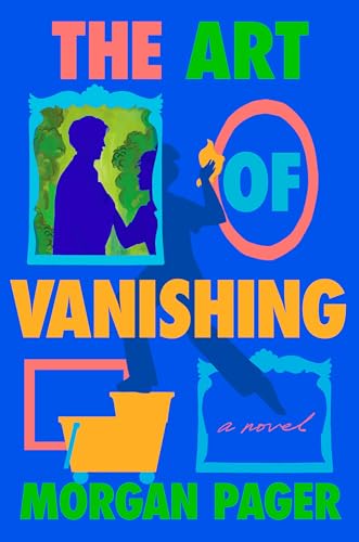 The Art of Vanishing: A Novel