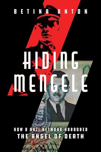 Hiding Mengele: How a Nazi Network Harbored the Angel of Death