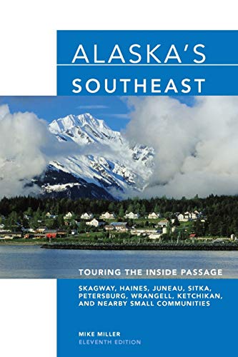 Alaska's Southeast, 11th: Touring the Inside Passage (Alaska's Southeast: Touring the Inside Passage)