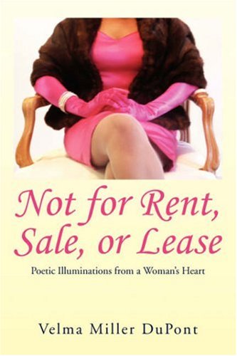 Not for Rent, Sale, or Lease: Poetic Illuminations from a Woman's Heart