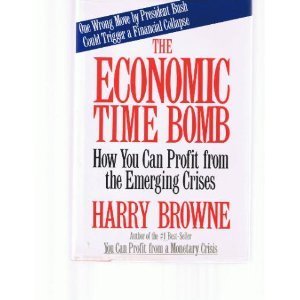 The Economic Time Bomb: How You Can Profit from the Emerging Crises