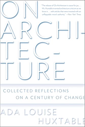 On Architecture: Collected Reflections on a Century of Change