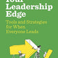 Your Leadership Edge: Strategies and Tools for When Everyone Leads
