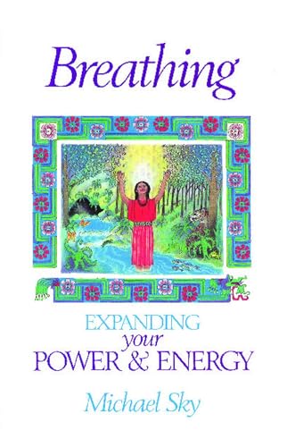 Breathing: Expanding Your Power and Energy