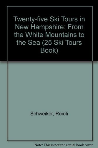 25 Ski Tours in New Hampshire: From the White Mountains to the Sea (25 Ski Tours Book)