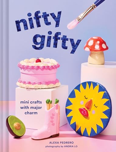 Nifty Gifty: Mini Crafts with Major Charm