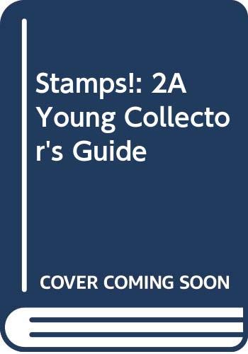 Stamps!: 2A Young Collector's Guide