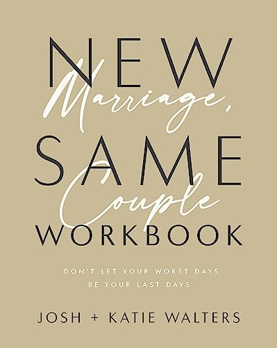 New Marriage, Same Couple Workbook: Don't Let Your Worst Days Be Your Last Days
