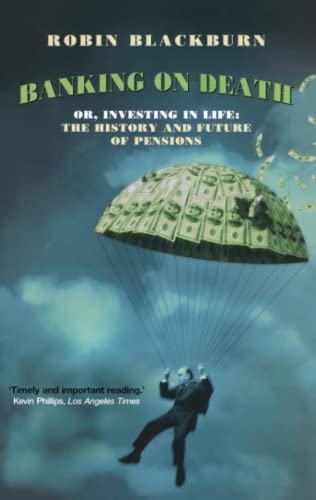 Banking On Death: Or Investing in Life: The History and Future of Pensions