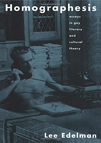 Homographesis: Essays in Gay Literary and Cultural Theory