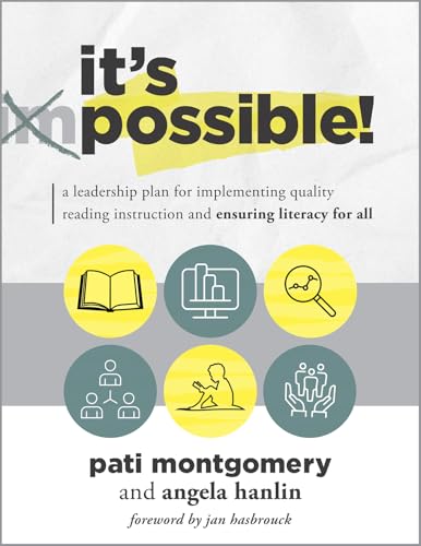 It’s Possible!: A Leadership Plan for Implementing Quality Reading Instruction and Ensuring Literacy for All (Increase reading proficiency for all students.)