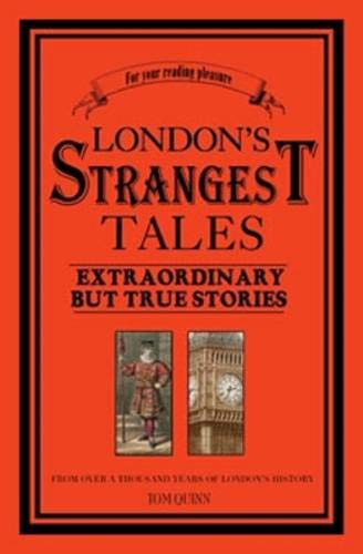London's Strangest Tales: Extraordinary But True Stories (Strangest series)