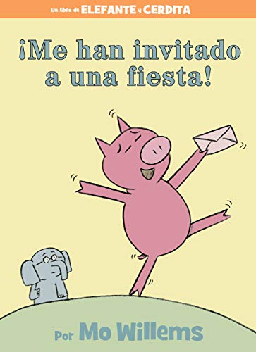 ¡Me han invitado a una fiesta! (Spanish Edition) (An Elephant and Piggie Book)