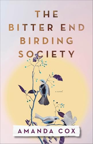 The Bitter End Birding Society: Lyrical Southern Fiction Book Club Read Set in Tennessee