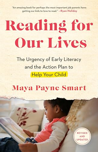 Reading for Our Lives: The Urgency of Early Literacy and the Action Plan to Help Your Child