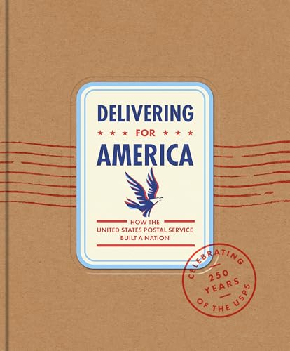 Delivering For America: How The United States Postal Service Built a Nation