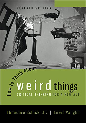 How to Think About Weird Things: Critical Thinking for a New Age