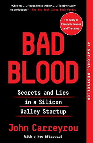 Bad Blood: Secrets and Lies in a Silicon Valley Startup