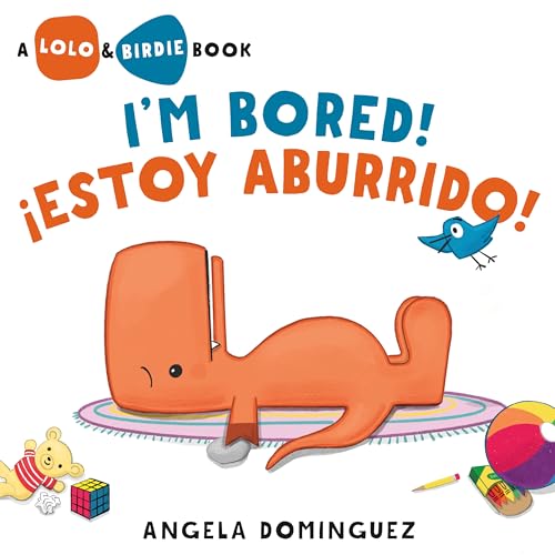 Lolo and Birdie: I’m Bored! / ¡Estoy Aburrido! (Spanish bilingual)