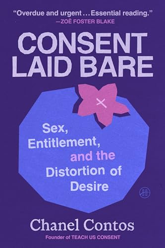 Consent Laid Bare: Sex, Entitlement, and the Distortion of Desire