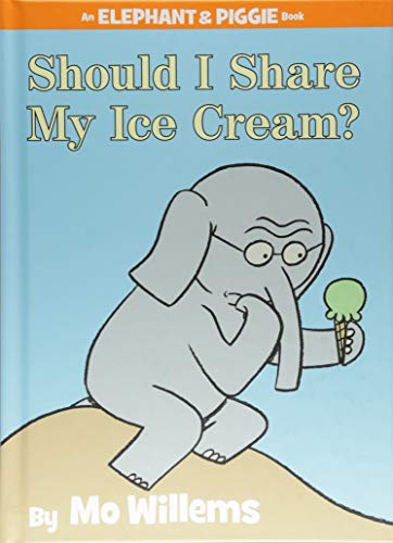 Should I Share My Ice Cream? (An Elephant and Piggie Book)