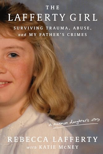The Lafferty Girl: Surviving Trauma, Abuse, and My Father's Crimes