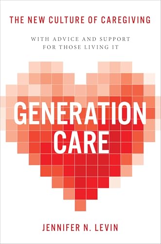 Generation Care: The New Culture of Caregiving