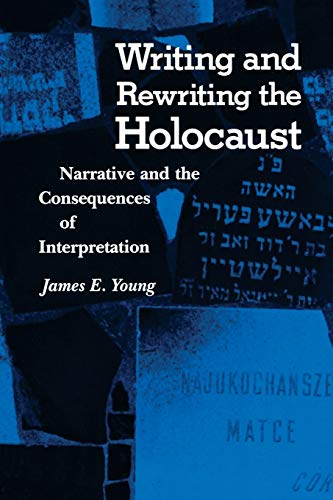 Writing and Rewriting the Holocaust: Narrative and the Consequences of Interpretation (Jewish Literature and Culture)