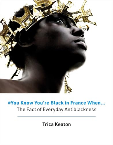 #You Know You're Black in France When: The Fact of Everyday Antiblackness