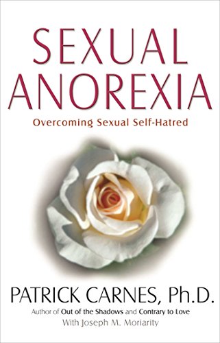 Sexual Anorexia: Overcoming Sexual Self-Hatred
