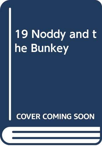 19 Noddy and the Bunkey