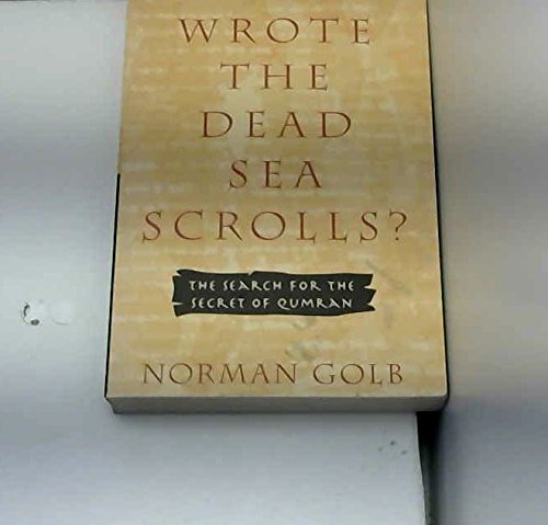 Who Wrote the Dead Sea Scrolls? (The Search for the Secret of Qumran)