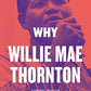 Why Willie Mae Thornton Matters (Music Matters)