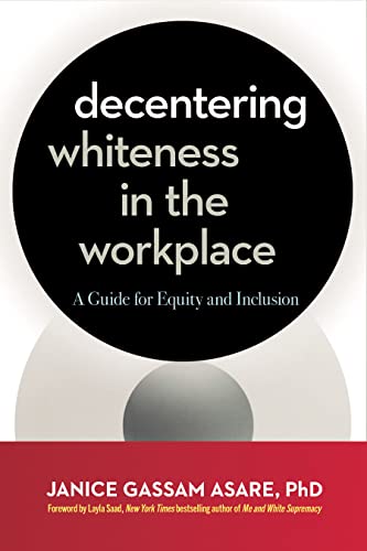 Decentering Whiteness in the Workplace: A Guide for Equity and Inclusion