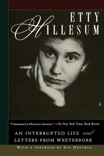 Etty Hillesum: An Interrupted Life the Diaries, 1941-1943 and Letters from Westerbork