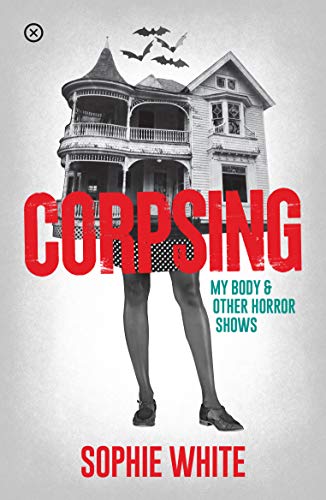 Corpsing: My Body and other Horror Shows