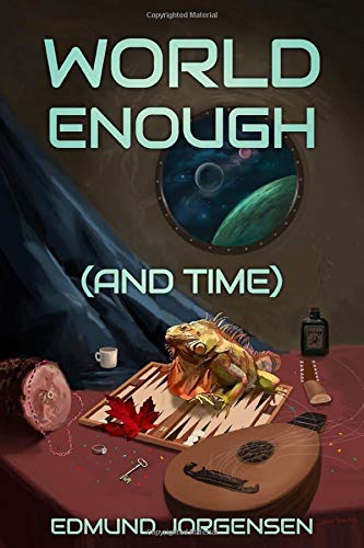 World Enough (And Time)