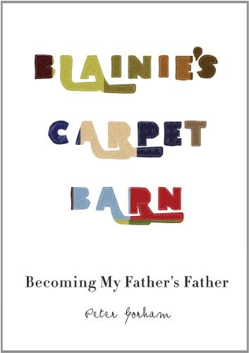 Blainie's Carpet Barn: Becoming My Father's Father