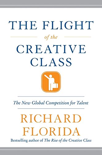 The Flight of the Creative Class: The New Global Competition for Talent