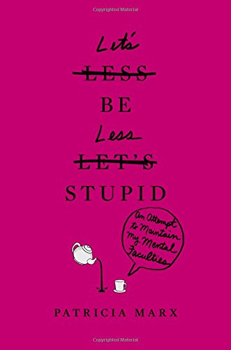 Let's Be Less Stupid: An Attempt to Maintain My Mental Faculties