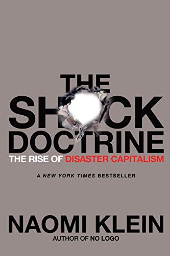 The Shock Doctrine: The Rise of Disaster Capitalism