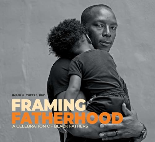 Framing Fatherhood: A Celebration of Black Fathers