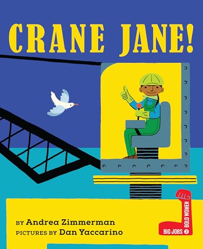 Crane Jane! (Big Jobs Bold Women)