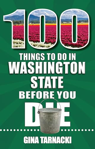 100 Things to Do in Washington State Before You Die
