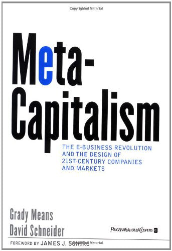 MetaCapitalism: The e-Business Revolution and the Design of 21st-Century Companies and Markets
