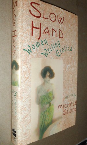 Slow Hand: Women Writing Erotica