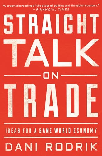 Straight Talk on Trade: Ideas for a Sane World Economy