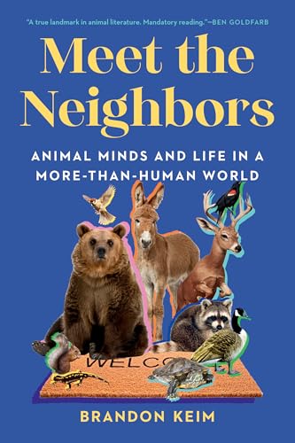 Meet the Neighbors: Animal Minds and Life in a More-than-Human World
