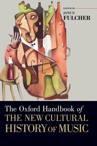 The Oxford Handbook of the New Cultural History of Music (Oxford Handbooks)